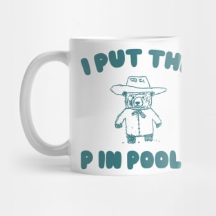 I Put The P In Pools Shirt / Funny Meme Shirt / Swimming Shirt / Vintage Cartoon Mug